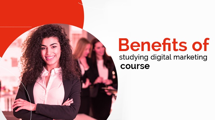 Benefits of studying digital marketing course