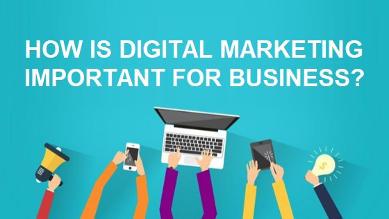 How is Digital Marketing Important for Business