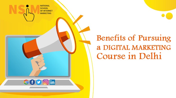 Benefits of Pursuing a Digital Marketing Course in Delhi