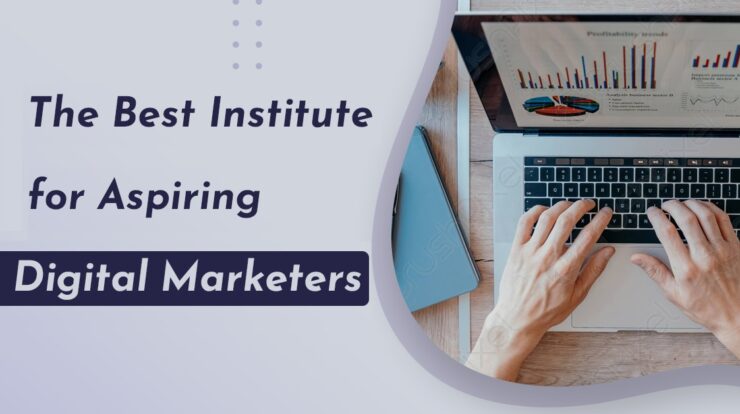 The Best Institute for Aspiring Digital Marketers