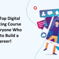 Top Digital Marketing Course for Everyone Who Wants to Build a Solid Career