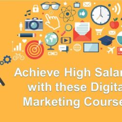 Achieve High Salaries with these Digital Marketing Courses