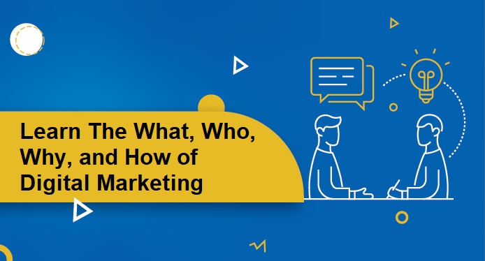 Learn-The-What-Who-Why-and-How-of-Digital-Marketing