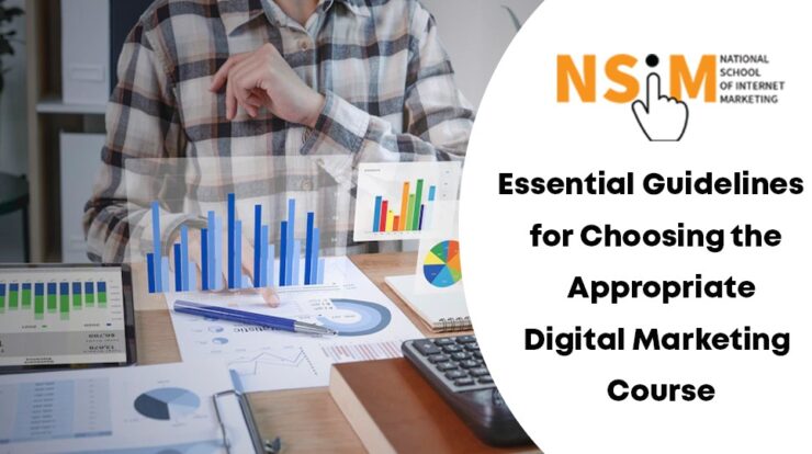 Essential guidelines for choosing the appropriate digital marketing course