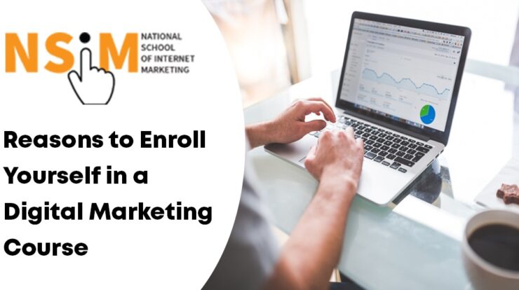 Reasons to Enroll Yourself in a Digital Marketing Course