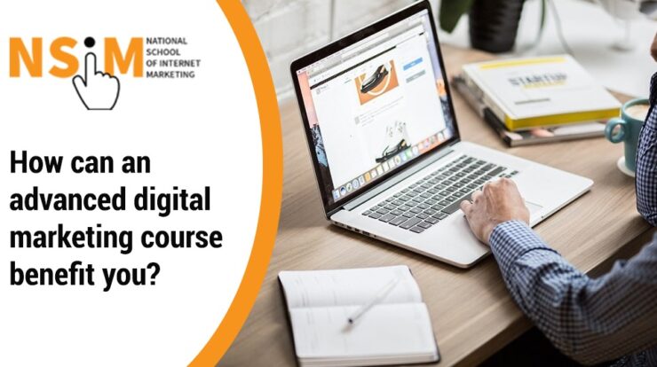 How can an advanced digital marketing course benefit you