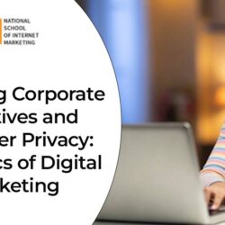 Balancing Corporate Objectives and Customer Privacy: The Ethics of Digital Marketing