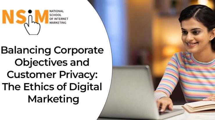 Balancing Corporate Objectives and Customer Privacy: The Ethics of Digital Marketing