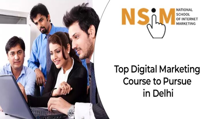 Top Digital Marketing Course to Pursue in Delhi